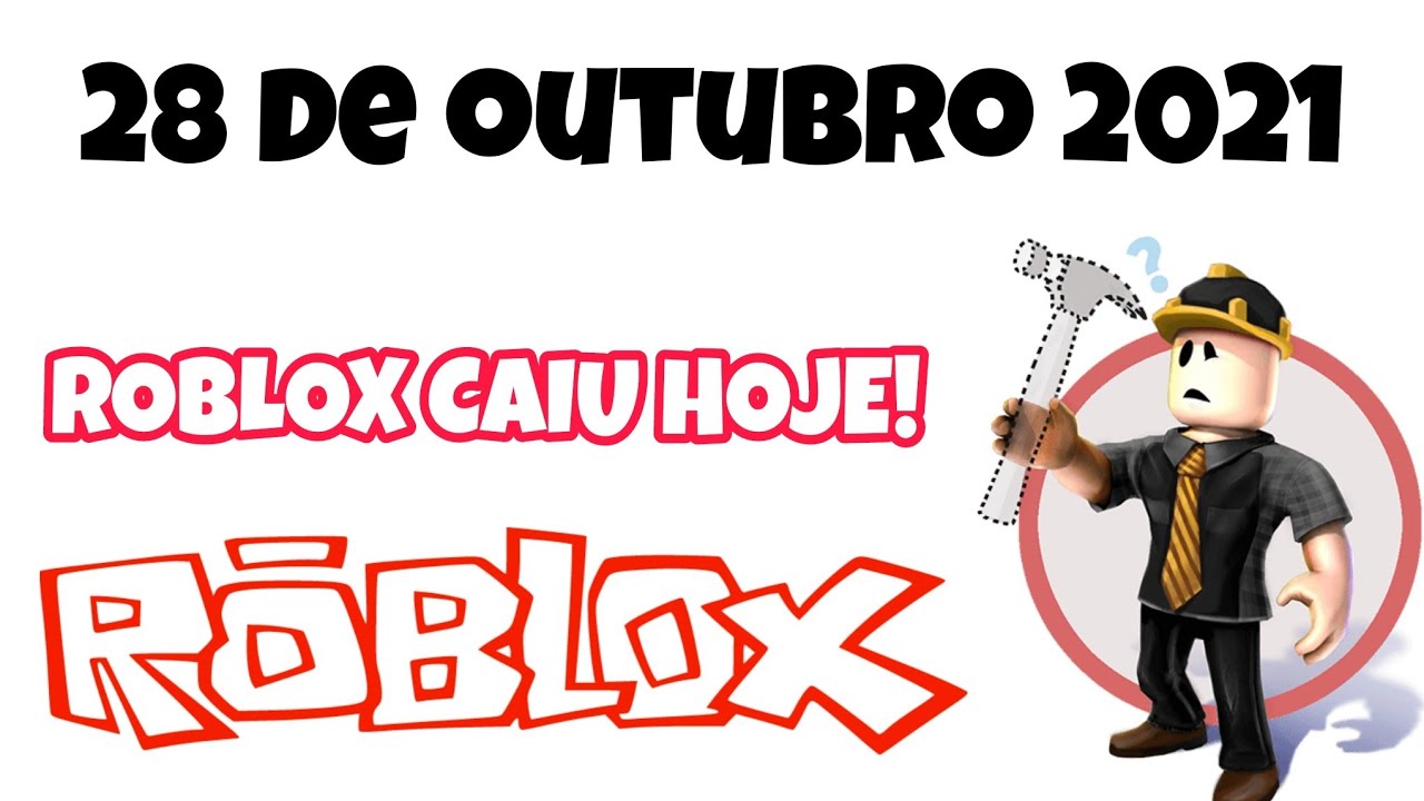 PORQUE QUE O ROBLOX?? CAIU 28 DE OUTUBRO 2021!!! QUANDO VAI VOLTAR ?? 