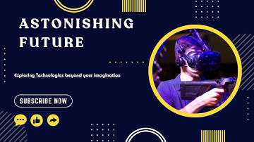 Astonishing Future: Exploring Technologies Beyond Your Imagination