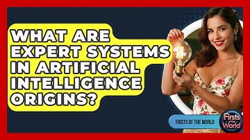 What Are Expert Systems In Artificial Intelligence Origins? - Firsts of the World