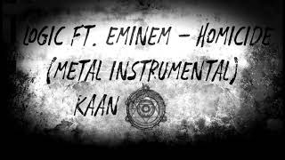 Logic Ft. Eminem - Homicide (Metal Instrumental By Kaan)