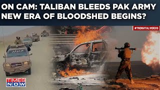 Watch: Taliban Targets Pakistan Military Bases, Bleeds Forces| Afghanistan Border Tense| War Brews?
