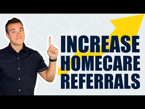 How To Get More Home Care Referrals From Referral Sources