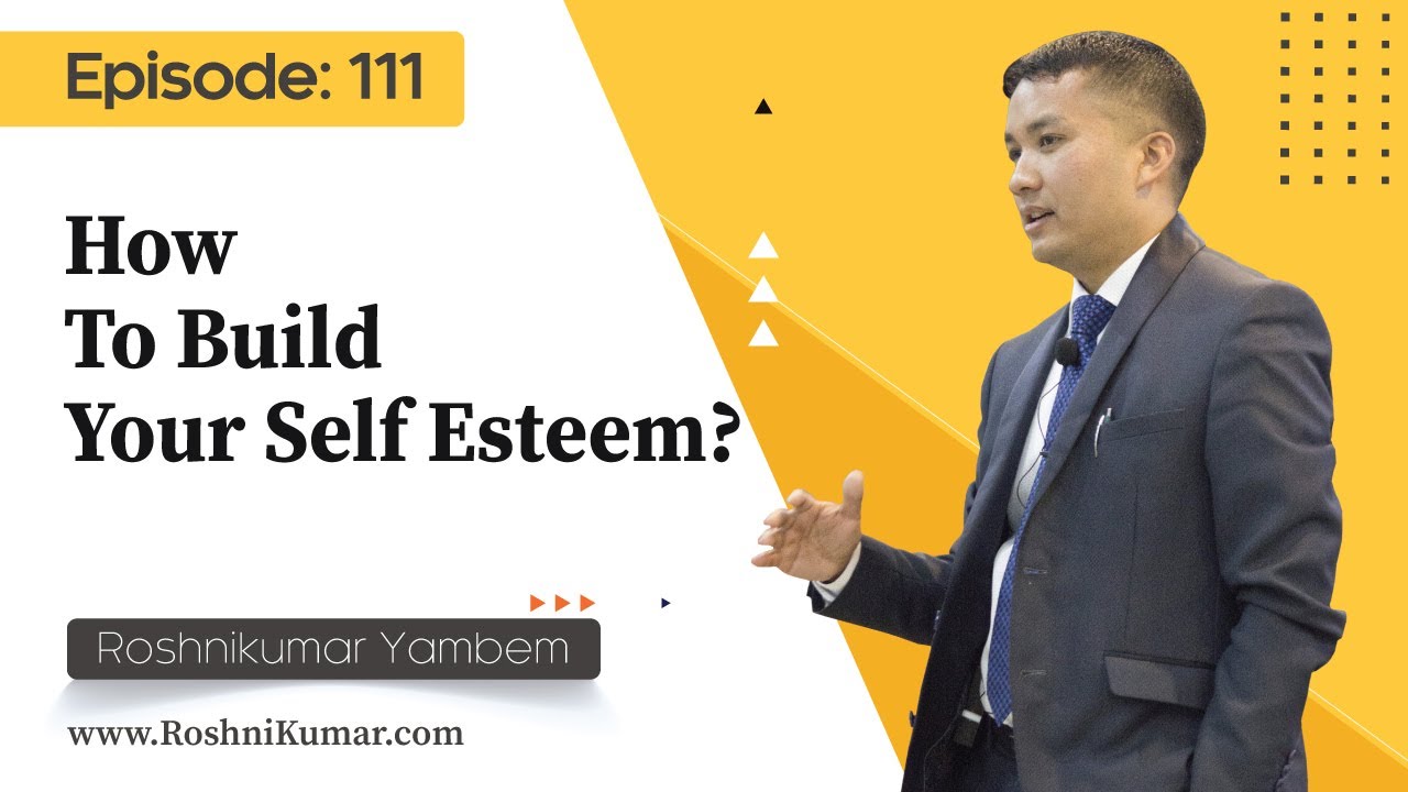 How To Build Your Self Esteem? - EPISODE: 111 - YouTube