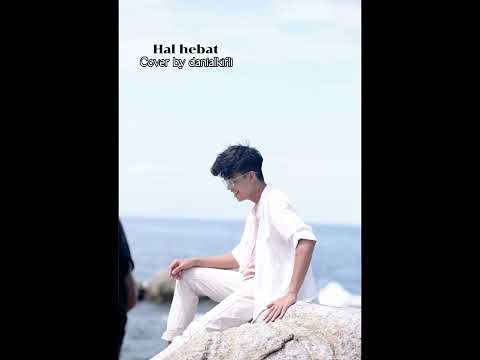 Hal Hebat // cover by @Danialkifli__