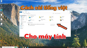 Cách cài tiếng việt cho máy tính win 10/11 mới nhất 2024