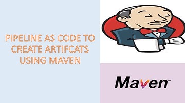 Creating Pipeline as code to Create Artifacts Using Jenkins and Maven