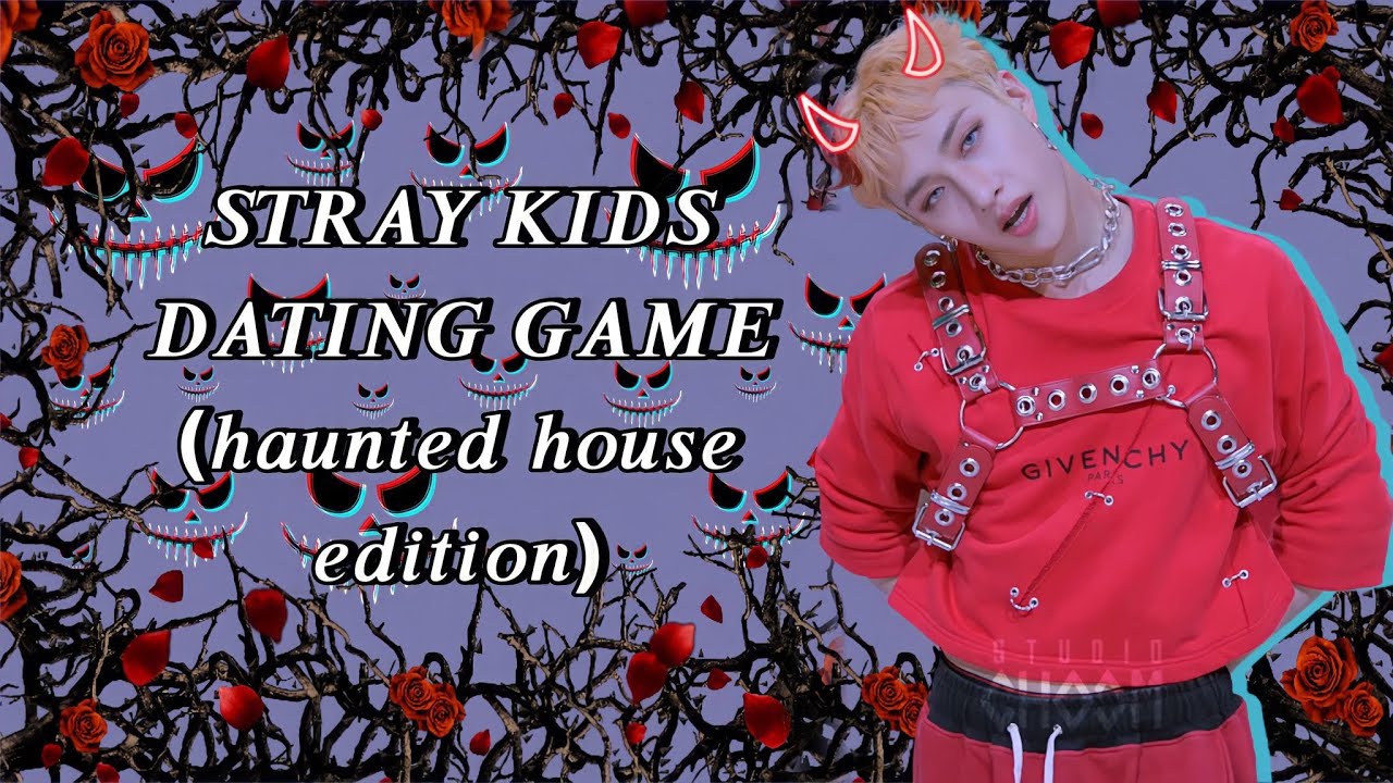 KPOP DATING GAME (STRAY KIDS HAUNTED HOUSE SPECIAL)