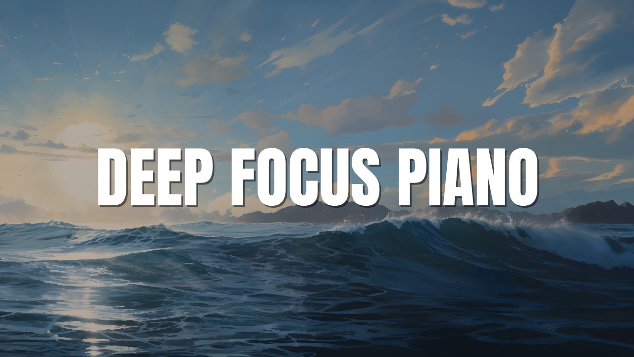 1 Hour of Deep Focus Piano Music for Study, Sleep & Stress Relief - YouTube