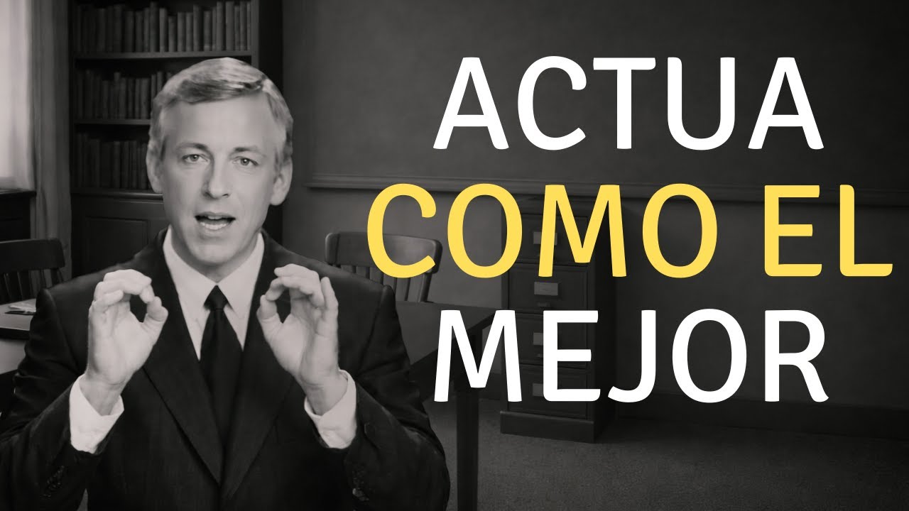ACTÚA COMO SI FUERAS EL MEJOR | BRIAN TRACY