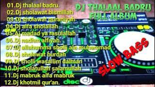 DJ SHOLAWAT THOLA'AL BADRU ALAINA FULL ALBUM TERPOPULER SLOW BASS