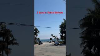 Fun 2 days in Santa Barbara in March 2026