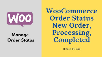 Manage WooCommerce Order Status | Order Processing