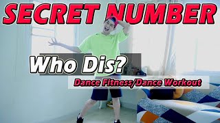 [KPOP] SECRET NUMBER - Who Dis? | Dance Fitness / Dance Workout By Golfy | คลาสเต้นออกกำลังกาย