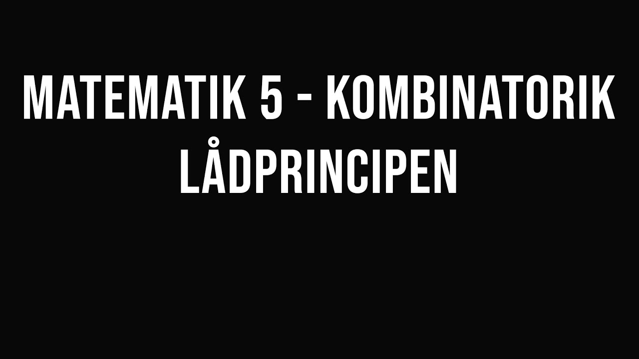 Matematik 5 - kombinatorik (del 1) - lådprincipen