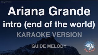 Download lagu Ariana Grande - intro (end of the world) (Melody) (Karaoke Version)
