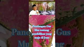 Pendidikan yang maju di Iran menurut Gus Mus #Iran #GusMus