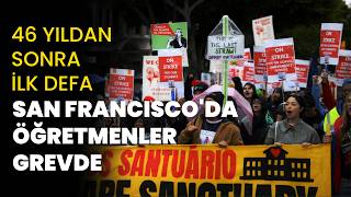 San Franciscoda 46 Yıl Sonra Öğretmenler Greve Çıktı