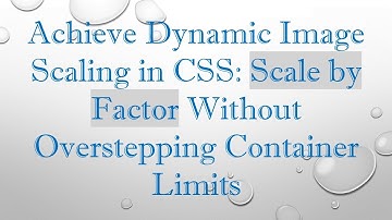 Achieve Dynamic Image Scaling in CSS: Scale by Factor Without Overstepping Container Limits
