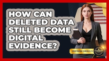 How Can Deleted Data Still Become Digital Evidence? - Courtroom Chronicles