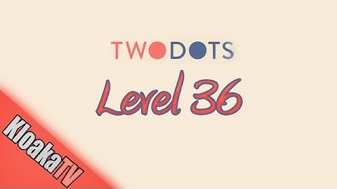 TwoDots Level 36 Gameplay Playthrough