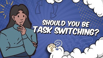 Is Task Switching Making You Less Efficient?
