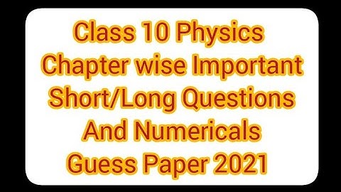 10 class physics guess paper 2021 chapter wise Important long short numericals guesses 2021