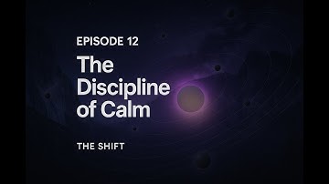 The Shift — Episode 12 | The Discipline of Calm | Magnificence Mindset Podcast
