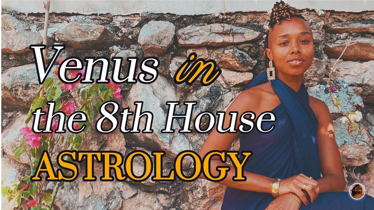 Venus in the 8th House Venus in the Eighth House Astrology YouTube