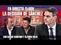 🔴 La DECISIÓN de SÁNCHEZ - Alfonso Rojo y Eurico Campano REACCIONAN en DIRECTO image