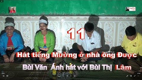 Hát tiếng Mường nhà ông Được   11   Bùi Văn Ánh hát với Bùi Thị Lâm