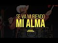 Conjunto Atardecer - Se Va Muriendo mi Alma- (En Vivo Desde Durango)