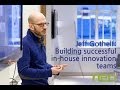 Jeff gothelf  building successful inhouse innovation teams