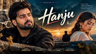 Hanju | Pardeep Sran | Sukh Lotey | Upma Sharma | New Punjabi Sad Song 2026