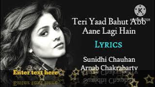 Teri Yaad Bahut Ab Aane Lagi Hai (LYRICS) - Sunidhi Chauhan, Arnab Chakraborty | Eight | Daboo Malik