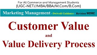 Customer Value and Value Delivery Process, customer value in marketing, Marketing Management, MBA