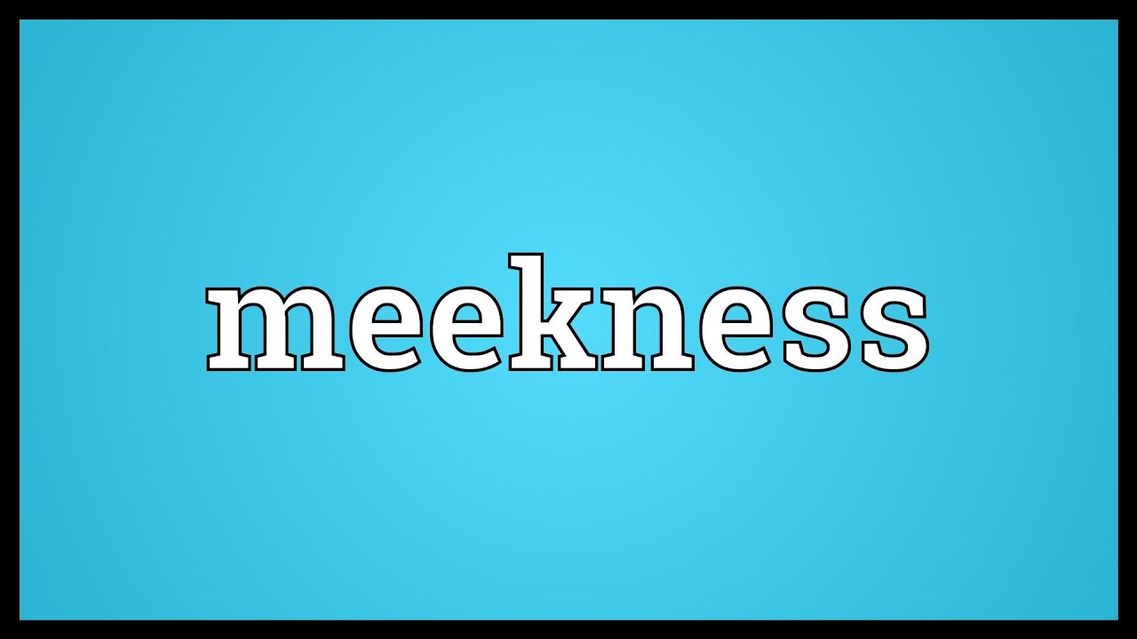 Meekness Meaning YouTube Meekness Meaning YouTube