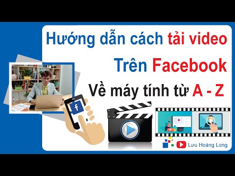 Cách tải video trên Facebook về máy tính từ A đến Z | Cách dowload video trên Facebook về máy tính