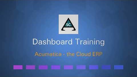 ASC Workshop Video: Acumatica ERP: Dashboard Training