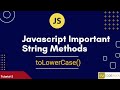 🔥🔥 Javascript Important String Method-toLowerCase() Part-2 🔥🔥