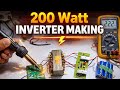 200 Watt Inverter Making | 12volt Dc to 220volt Ac