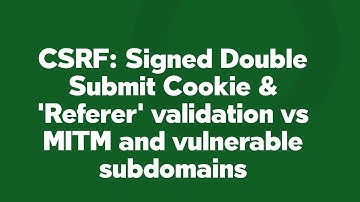 CSRF: Signed Double Submit Cookie & 