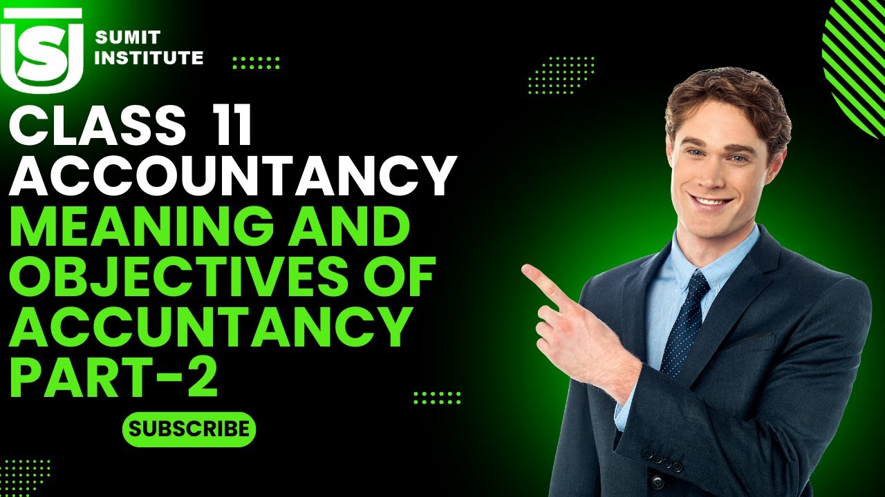 Meaning & Objectives of Accountancy Part-2 | Class 11th Accountancy | Sumit Institute