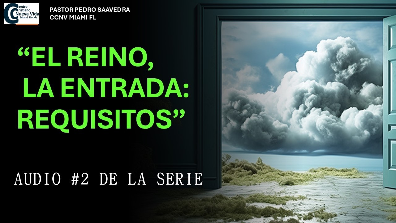 AUDIO 2  SERIE EL REINO LA ENTRADA REQUISITOS  PEDRO SAAVEDRA CCNV MIAMI FL