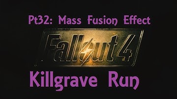 Fallout 4: Killgrave Run Pt32: Mass Fusion Effect