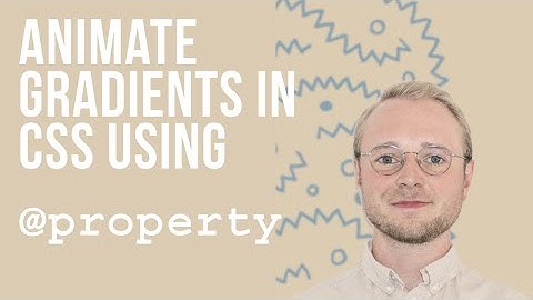 Animate Gradients in CSS - @property