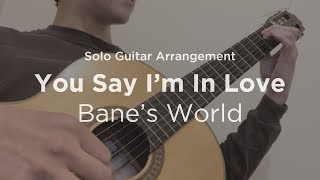 'You Say I'm In Love' by Bane's World | Solo guitar arrangement / cover