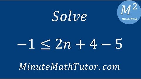 Solve -1≤2n+4-5