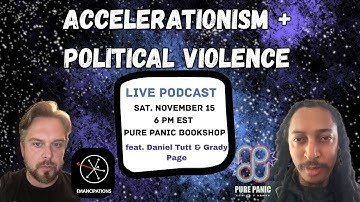Accelerationism and Political Violence - Live Podcast & Streaming Event