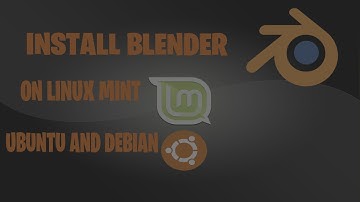 how to install blender on linux mint, debian and ubuntu