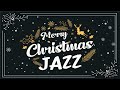 Christmas Jazz - Relaxing Christmas Slow Jazz Music - Holiday Music